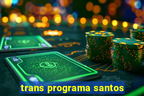 trans programa santos